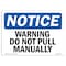 Signmission Safety Sign, OSHA Notice, 12" Height, Aluminum, Warning Do Not Pull Manually Sign, Landscape OS-NS-A-1218-L-18908 - alternate 1